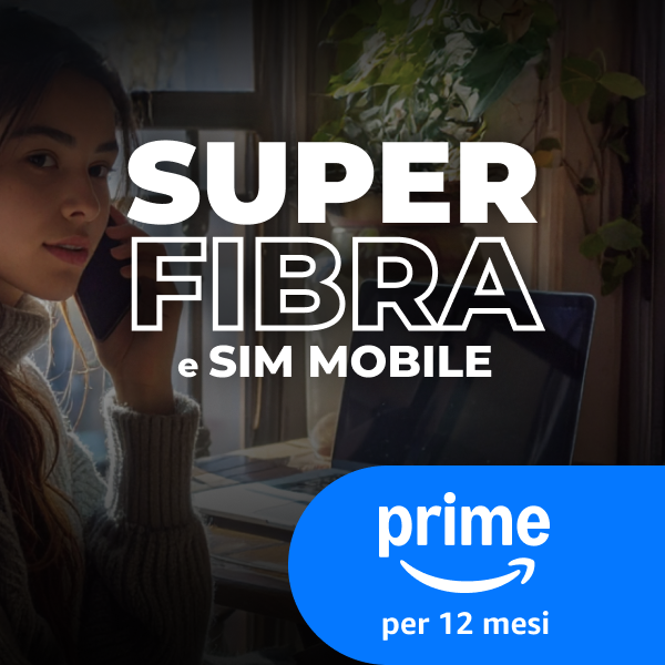 Super Fibra e SIM con GIGA e minuti illimitati